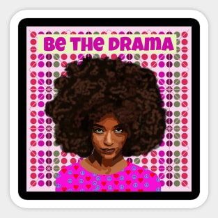 Be the Drama Sticker